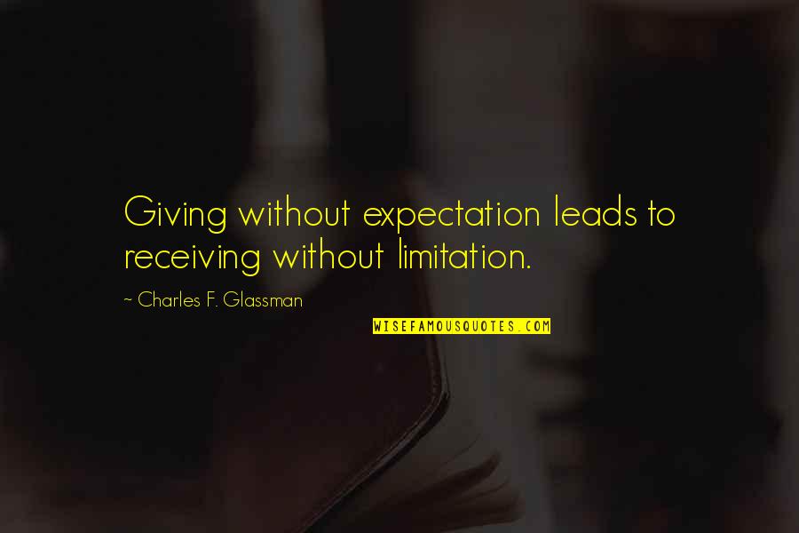 Motivational Giving Quotes By Charles F. Glassman: Giving without expectation leads to receiving without limitation. Motivational Giving Quotes By Charles F. Glassman: Giving without expectation leads to receiving without limitation.