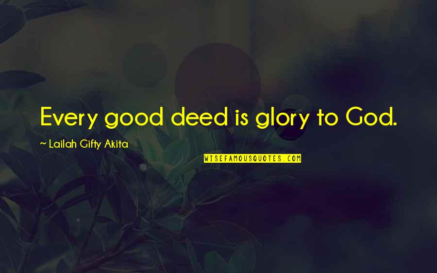 Motivational Good Quotes By Lailah Gifty Akita: Every good deed is glory to God.