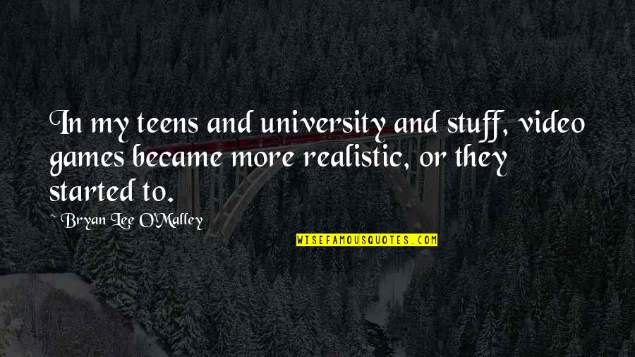 Motivational Group Quotes By Bryan Lee O'Malley: In my teens and university and stuff, video Motivational Group Quotes By Bryan Lee O'Malley: In my teens and university and stuff, video