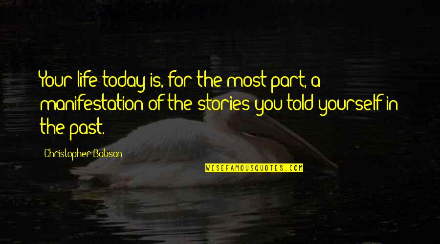 Motivational Growth Quotes By Christopher Babson: Your life today is, for the most part, Motivational Growth Quotes By Christopher Babson: Your life today is, for the most part,