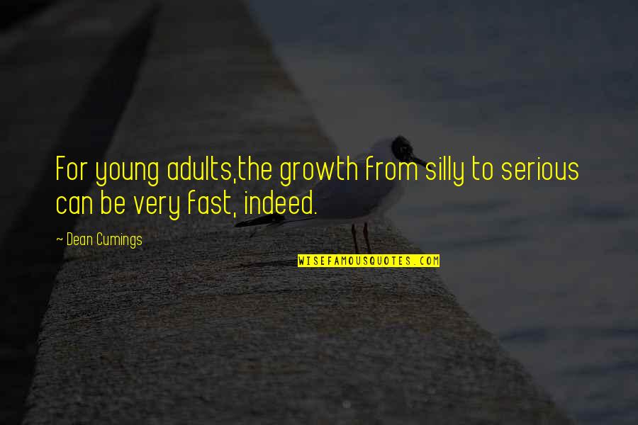 Motivational Growth Quotes By Dean Cumings: For young adults,the growth from silly to serious