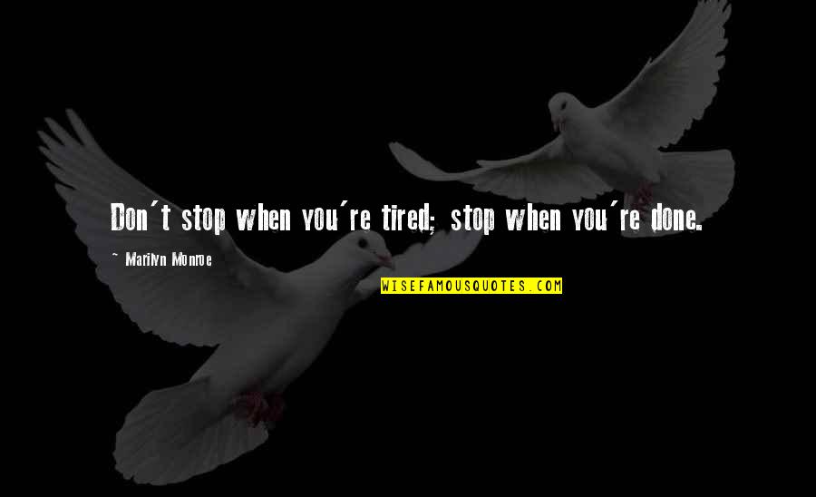 Motivational Gym Quotes By Marilyn Monroe: Don't stop when you're tired; stop when you're