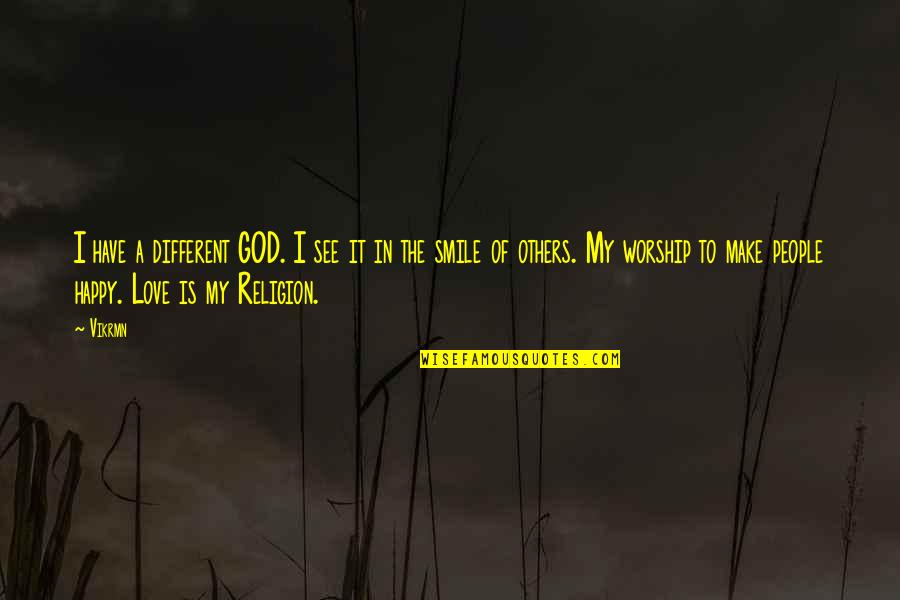 Motivational Happy Quotes By Vikrmn: I have a different GOD. I see it Motivational Happy Quotes By Vikrmn: I have a different GOD. I see it
