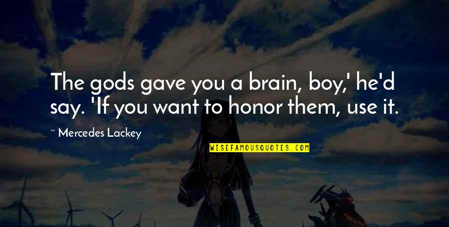Motivational Horseback Riding Quotes By Mercedes Lackey: The gods gave you a brain, boy,' he'd