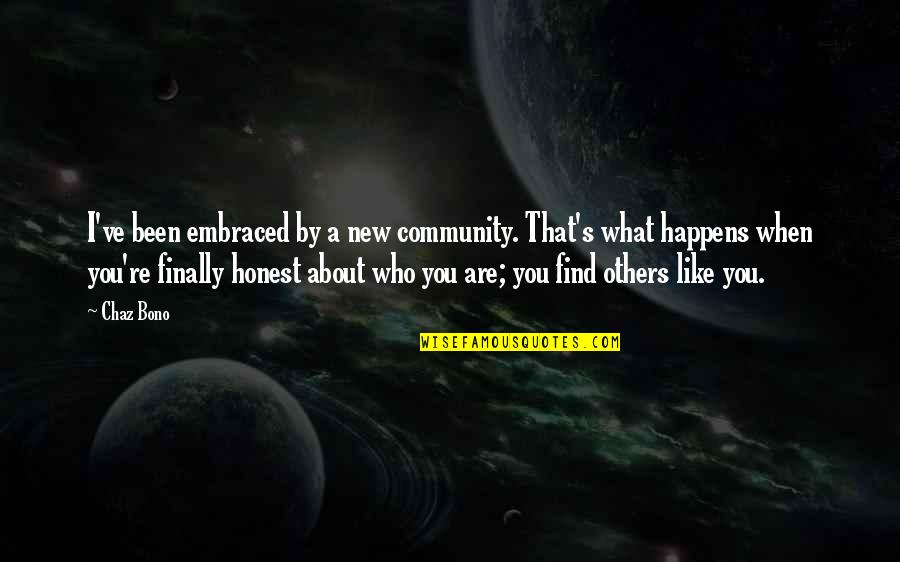 Motivational Inspirational New Quotes By Chaz Bono: I've been embraced by a new community. That's
