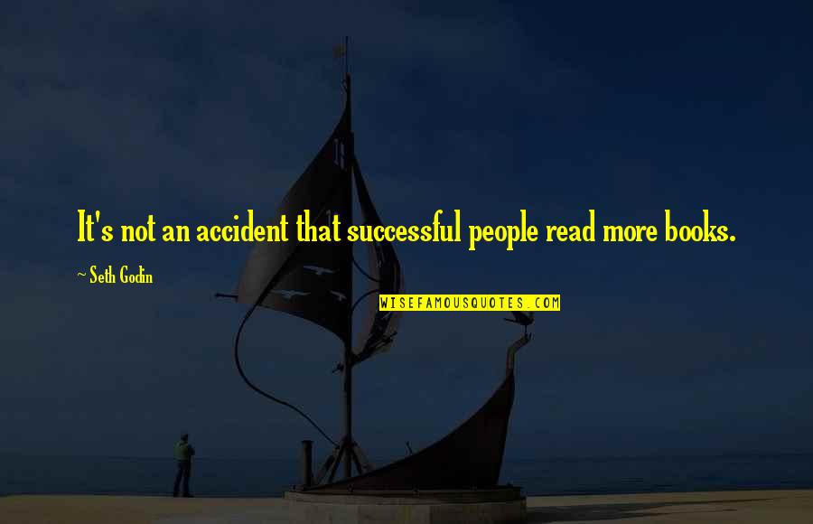 Motivational It Quotes By Seth Godin: It's not an accident that successful people read