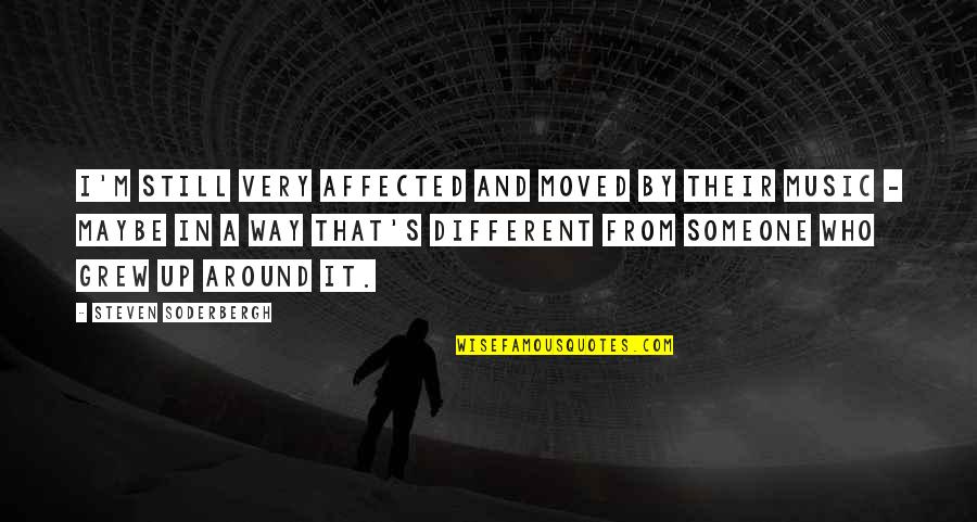 Motivational Keep Pushing Quotes By Steven Soderbergh: I'm still very affected and moved by their