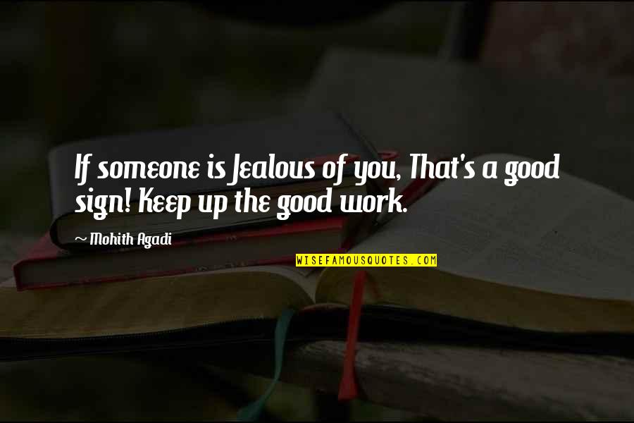 Motivational Keep Up Quotes By Mohith Agadi: If someone is Jealous of you, That's a