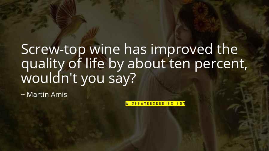 Motivational Last Push Quotes By Martin Amis: Screw-top wine has improved the quality of life