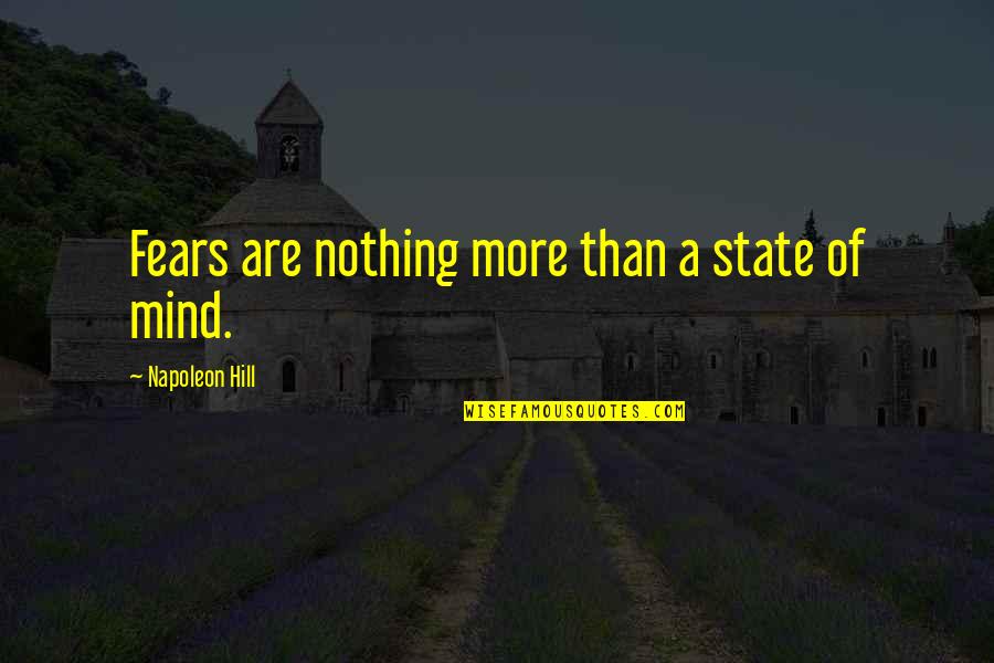 Motivational Law Quotes By Napoleon Hill: Fears are nothing more than a state of