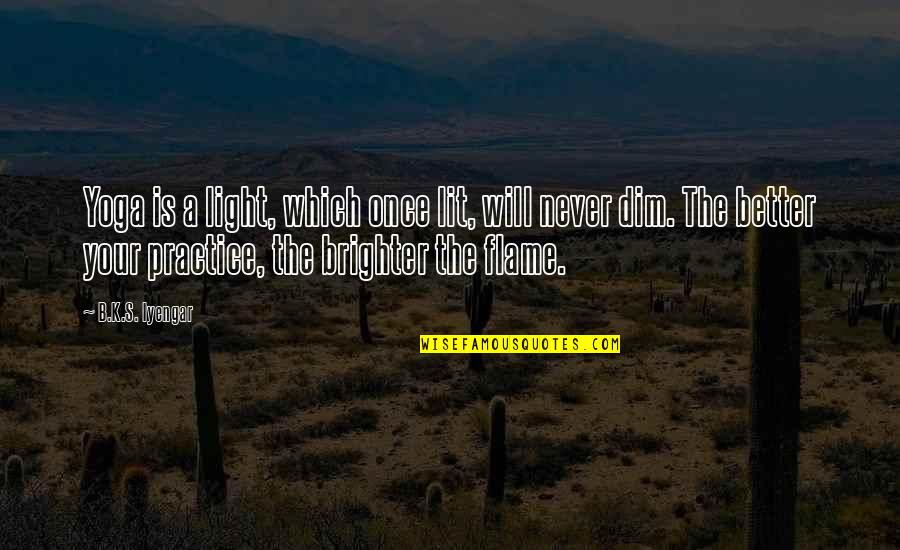Motivational Light Quotes By B.K.S. Iyengar: Yoga is a light, which once lit, will Motivational Light Quotes By B.K.S. Iyengar: Yoga is a light, which once lit, will