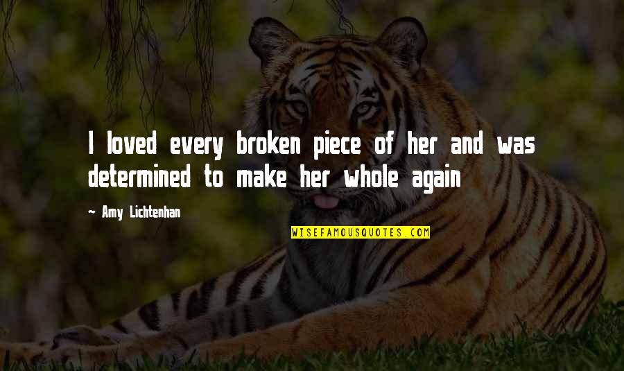 Motivational Mcat Quotes By Amy Lichtenhan: I loved every broken piece of her and