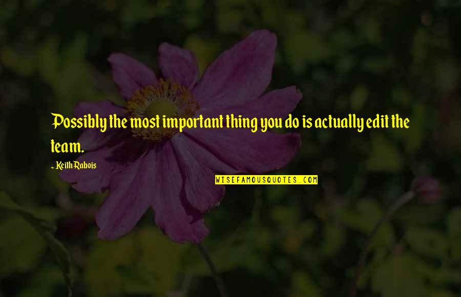 Motivational Meme Quotes By Keith Rabois: Possibly the most important thing you do is