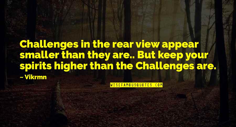 Motivational Mirror Quotes By Vikrmn: Challenges in the rear view appear smaller than
