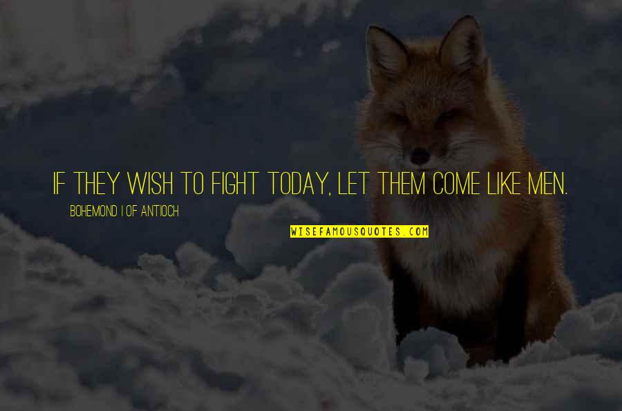 Motivational Mma Fighting Quotes By Bohemond I Of Antioch: If they wish to fight today, let them