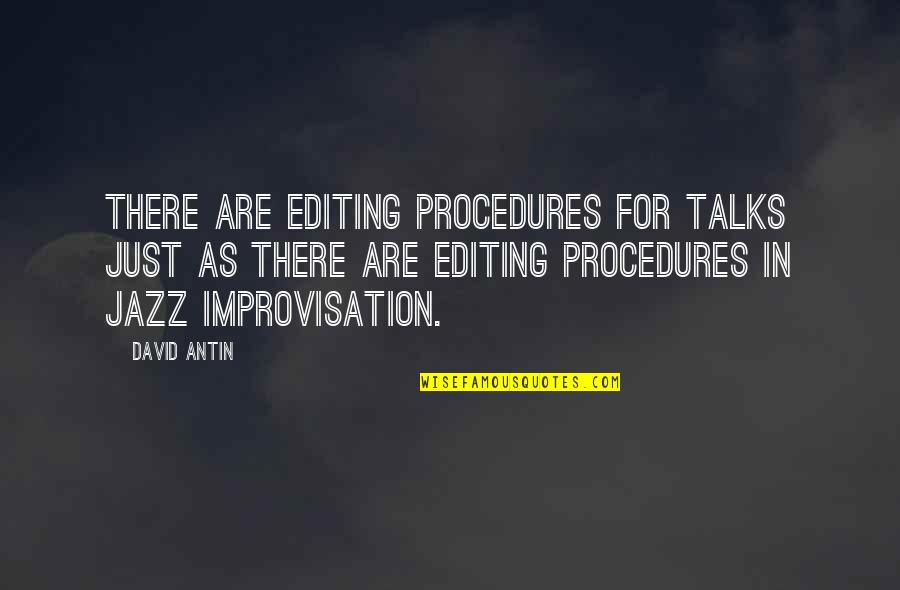 Motivational Modeling Quotes By David Antin: There are editing procedures for talks just as