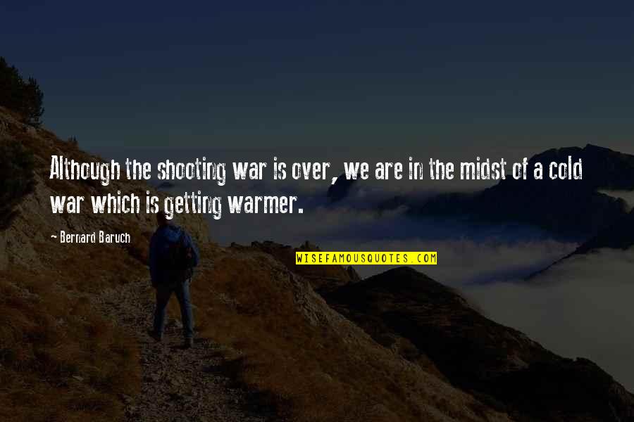 Motivational Mom Quotes By Bernard Baruch: Although the shooting war is over, we are