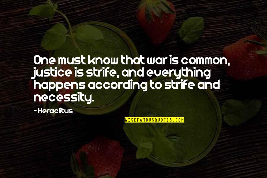 Motivational Moose Quotes By Heraclitus: One must know that war is common, justice Motivational Moose Quotes By Heraclitus: One must know that war is common, justice