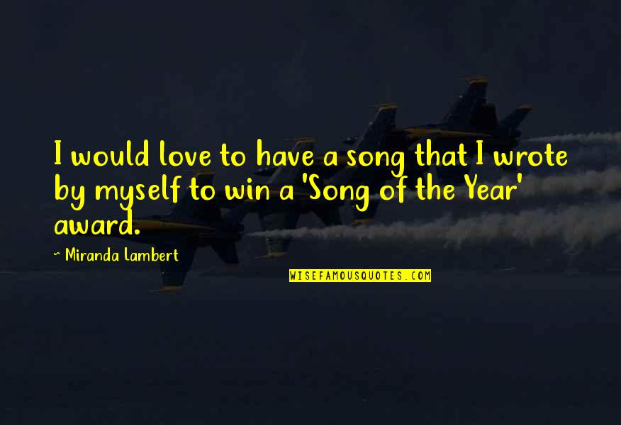 Motivational Motorsport Quotes By Miranda Lambert: I would love to have a song that