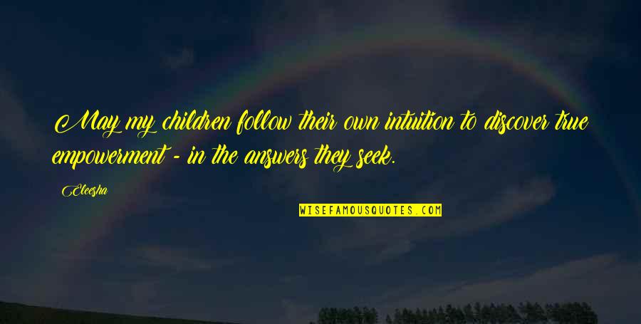Motivational Parenting Quotes By Eleesha: May my children follow their own intuition to