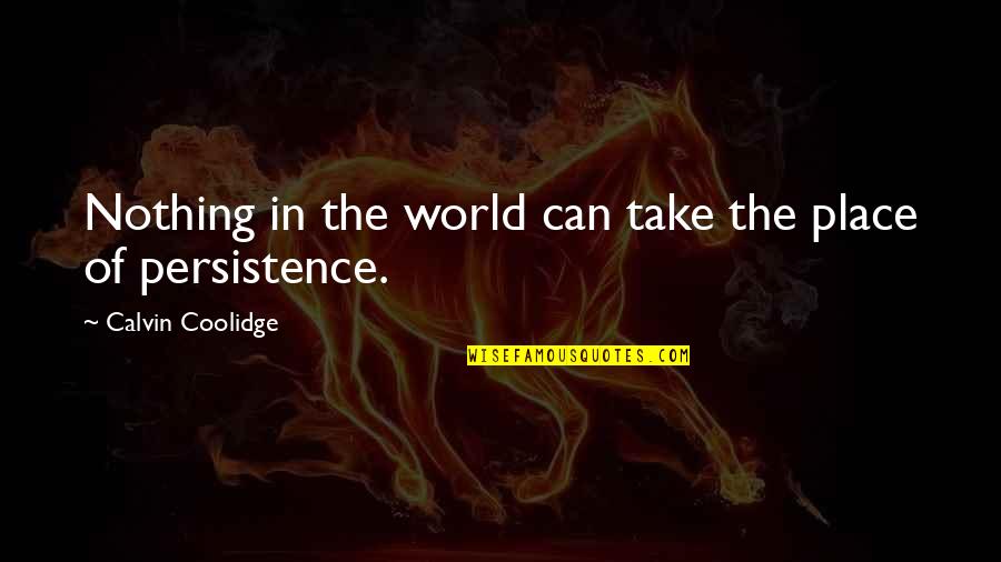 Motivational Perseverance Quotes By Calvin Coolidge: Nothing in the world can take the place