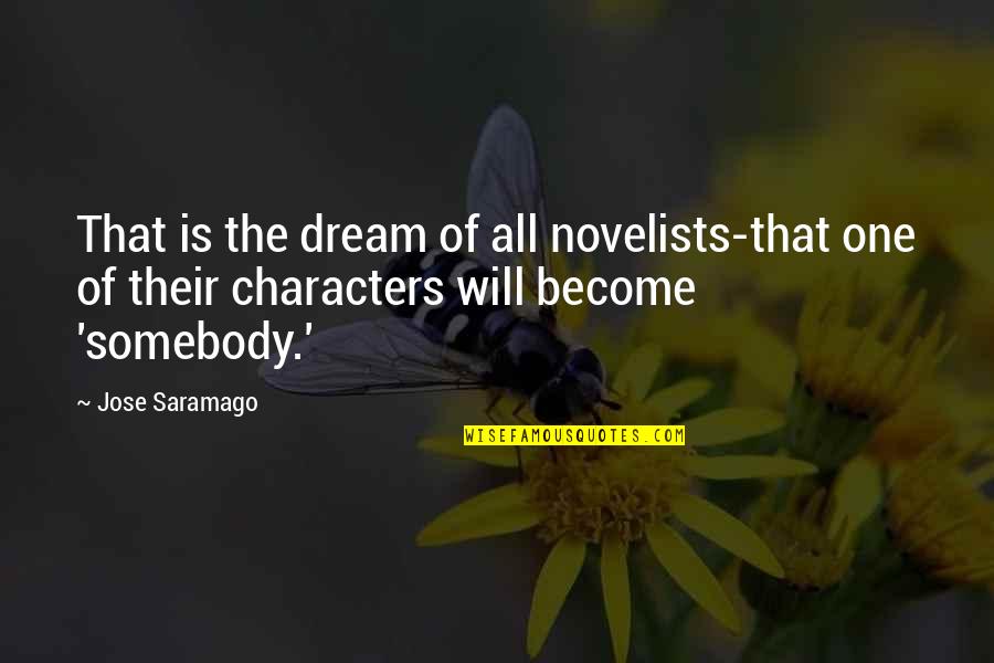 Motivational Phrase Quotes By Jose Saramago: That is the dream of all novelists-that one