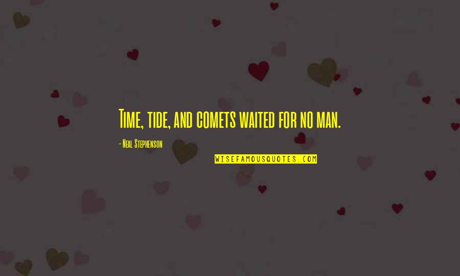 Motivational Pick Me Up Quotes By Neal Stephenson: Time, tide, and comets waited for no man. Motivational Pick Me Up Quotes By Neal Stephenson: Time, tide, and comets waited for no man.