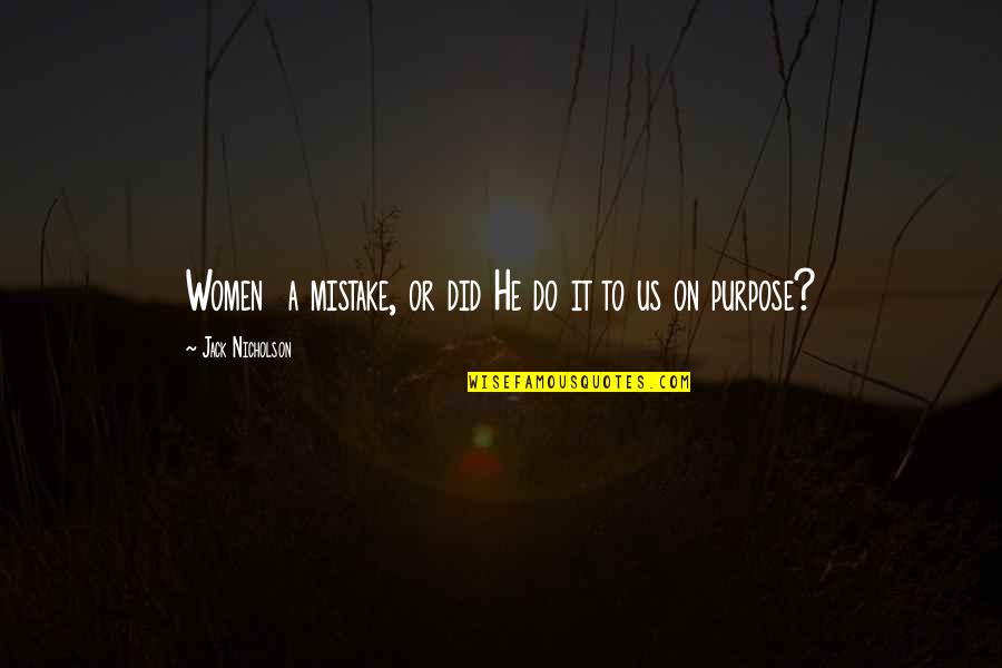 Motivational Point Guard Quotes By Jack Nicholson: Women a mistake, or did He do it Motivational Point Guard Quotes By Jack Nicholson: Women a mistake, or did He do it