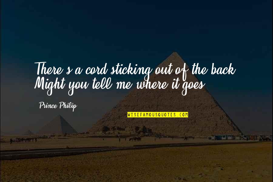 Motivational Point Guard Quotes By Prince Philip: There's a cord sticking out of the back.