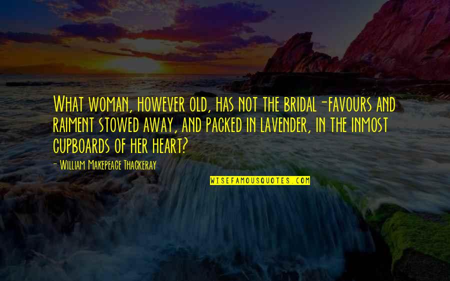 Motivational Poster Quotes By William Makepeace Thackeray: What woman, however old, has not the bridal-favours