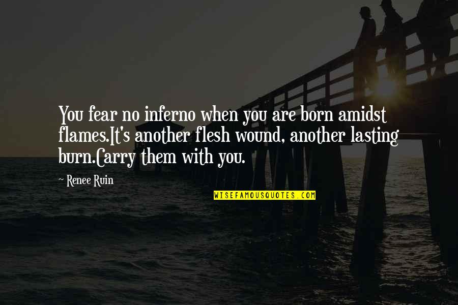 Motivational Pre Game Quotes By Renee Ruin: You fear no inferno when you are born Motivational Pre Game Quotes By Renee Ruin: You fear no inferno when you are born