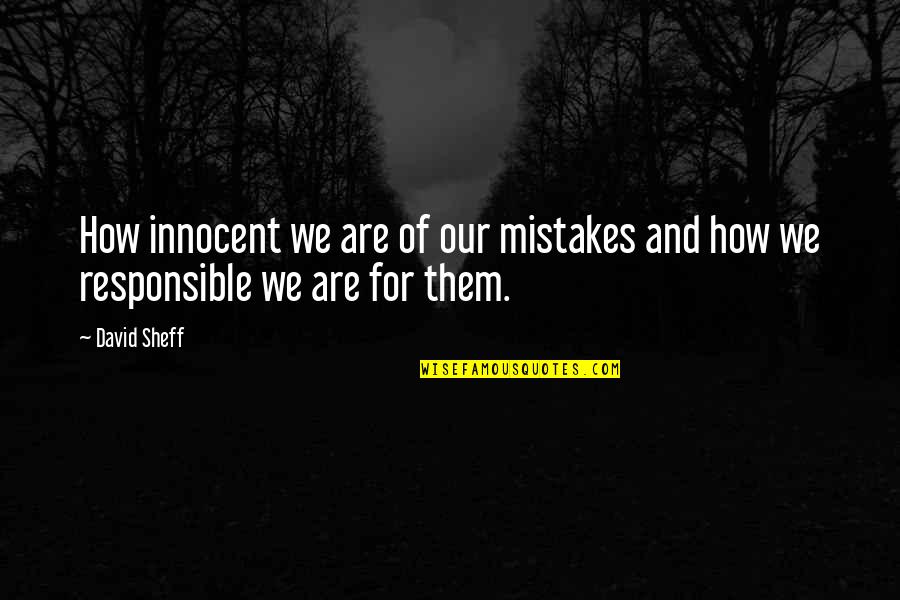 Motivational Pregame Quotes By David Sheff: How innocent we are of our mistakes and