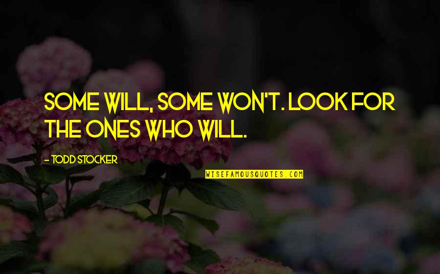 Motivational Public Speaking Quotes By Todd Stocker: Some will, some won't. Look for the ones