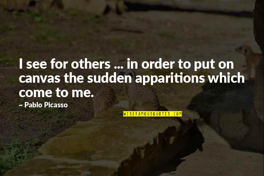 Motivational Quitters Quotes By Pablo Picasso: I see for others ... in order to
