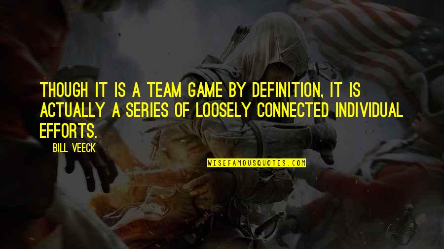 Motivational Result Quotes By Bill Veeck: Though it is a team game by definition,