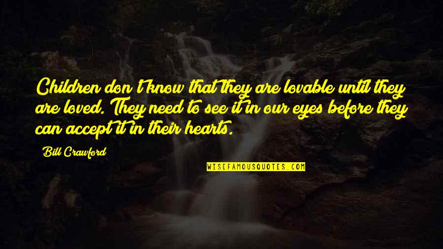 Motivational Runner Quotes By Bill Crawford: Children don't know that they are lovable until Motivational Runner Quotes By Bill Crawford: Children don't know that they are lovable until