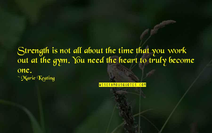 Motivational Runner Quotes By Marie Keating: Strength is not all about the time that Motivational Runner Quotes By Marie Keating: Strength is not all about the time that