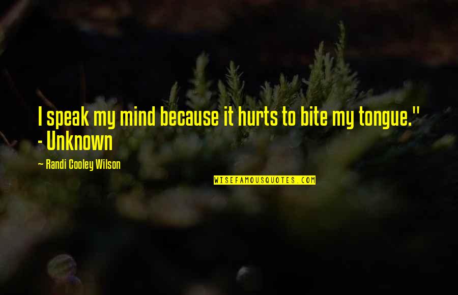 Motivational Runner Quotes By Randi Cooley Wilson: I speak my mind because it hurts to Motivational Runner Quotes By Randi Cooley Wilson: I speak my mind because it hurts to