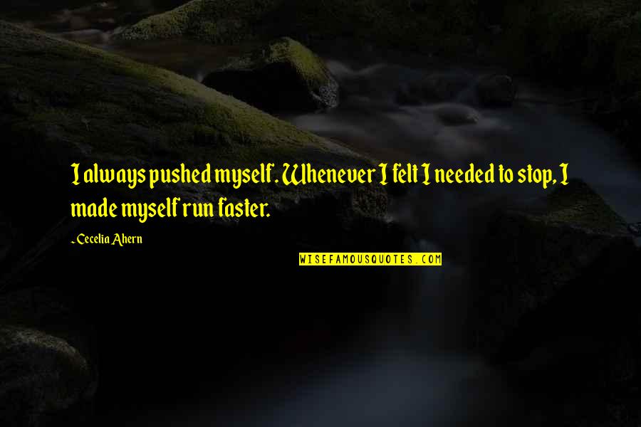 Motivational Running T-shirt Quotes By Cecelia Ahern: I always pushed myself. Whenever I felt I