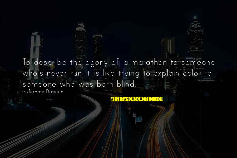 Motivational Running T-shirt Quotes By Jerome Drayton: To describe the agony of a marathon to