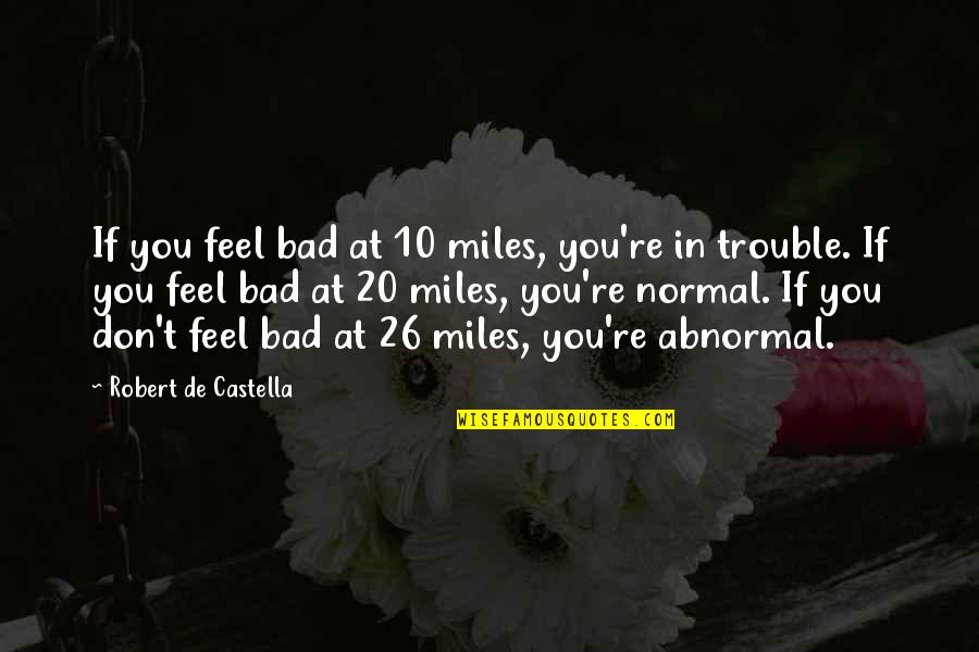 Motivational Running T-shirt Quotes By Robert De Castella: If you feel bad at 10 miles, you're