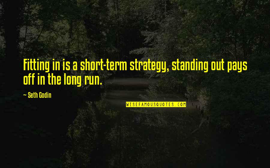 Motivational Running T-shirt Quotes By Seth Godin: Fitting in is a short-term strategy, standing out