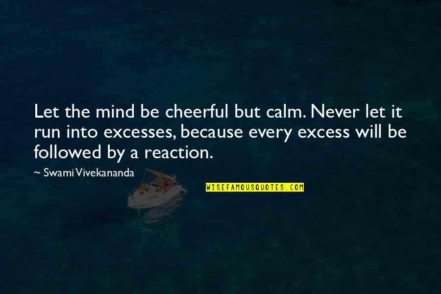 Motivational Running T-shirt Quotes By Swami Vivekananda: Let the mind be cheerful but calm. Never