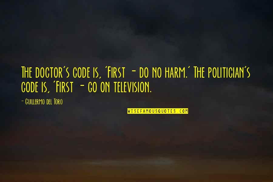 Motivational Sales Leadership Quotes By Guillermo Del Toro: The doctor's code is, 'First - do no