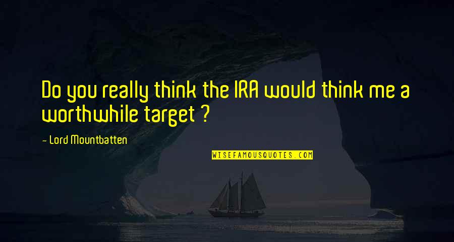 Motivational Sales Leadership Quotes By Lord Mountbatten: Do you really think the IRA would think
