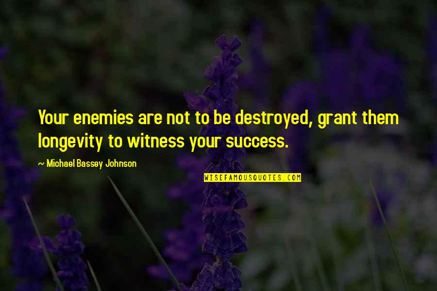 Motivational Sales Leadership Quotes By Michael Bassey Johnson: Your enemies are not to be destroyed, grant