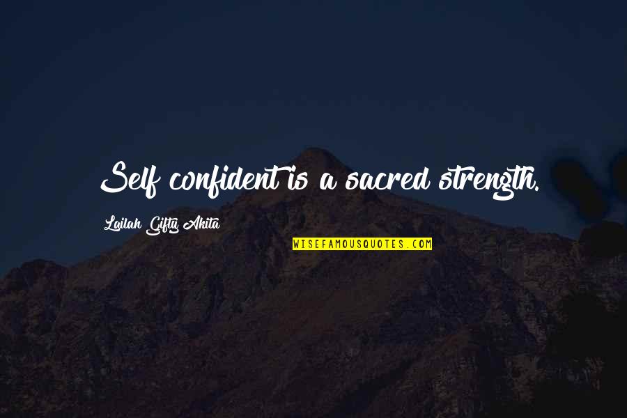 Motivational Self Esteem Quotes By Lailah Gifty Akita: Self confident is a sacred strength.