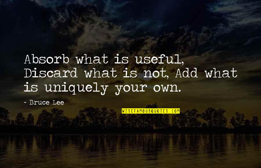 Motivational Self Improvement Quotes By Bruce Lee: Absorb what is useful, Discard what is not,