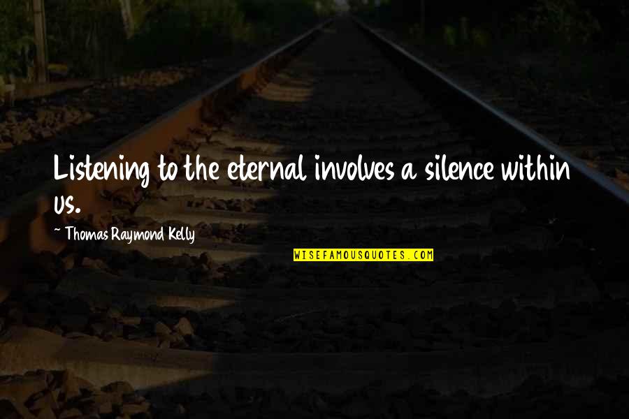 Motivational Slimming World Quotes By Thomas Raymond Kelly: Listening to the eternal involves a silence within Motivational Slimming World Quotes By Thomas Raymond Kelly: Listening to the eternal involves a silence within