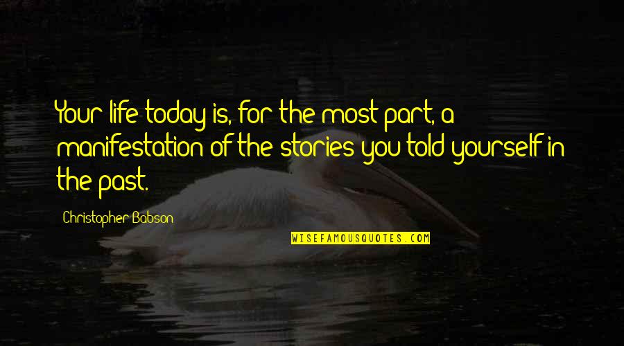 Motivational Speaker Quotes By Christopher Babson: Your life today is, for the most part,